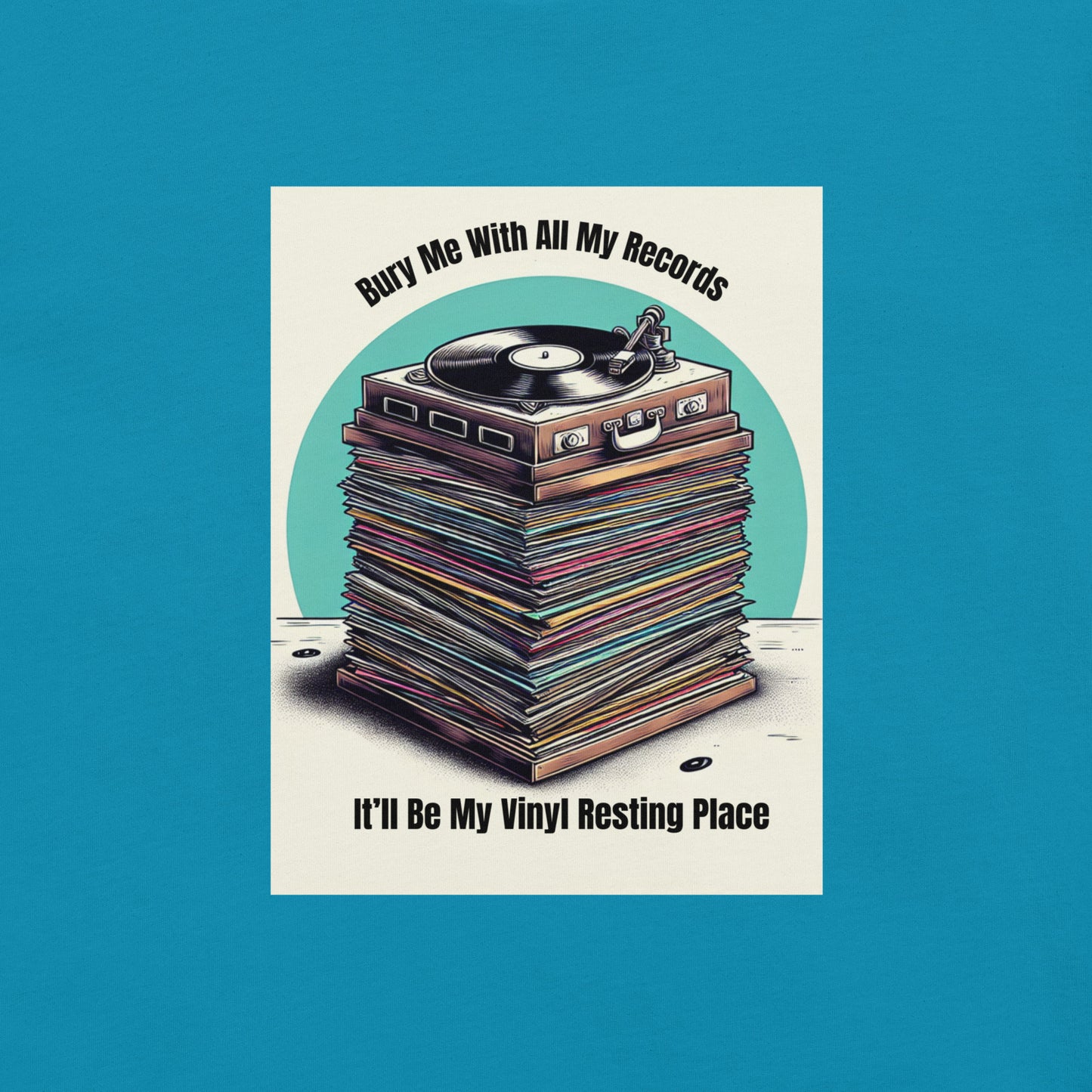 Bury Me With All My Records. It'll Be My Vinyl Resting Place.