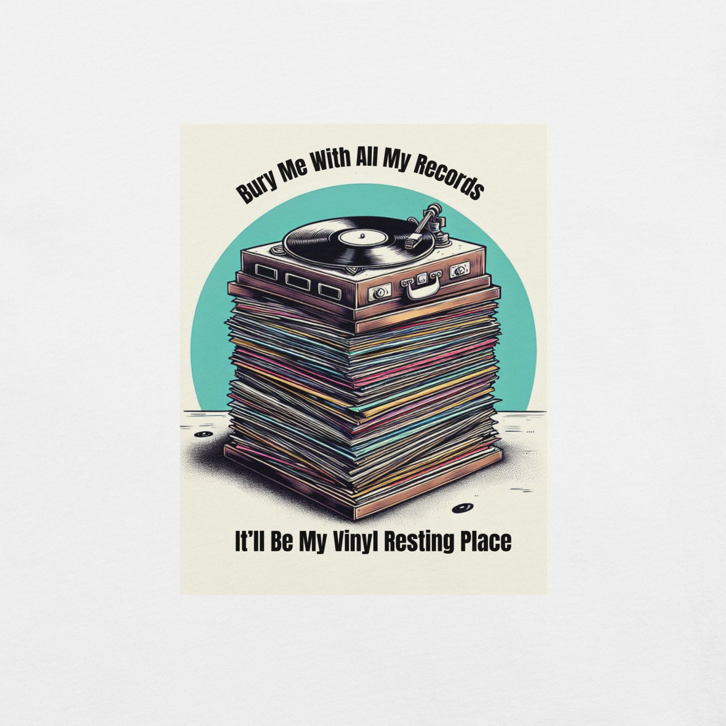 Bury Me With All My Records. It'll Be My Vinyl Resting Place.